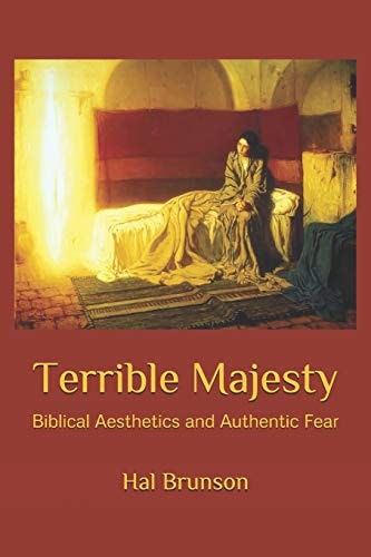 Terrible Majesty (B&W) Biblical Aesthetics and Authentic Fear