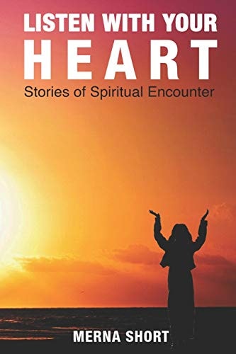 Listen with Your Heart Stories of Spiritual Encounters