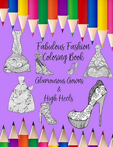 Fabulous Fashion Coloring Book with Coloring BookGlamourous Gowns & High Heels