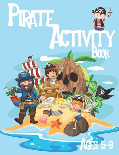 Pirate Activity Book for Kids Ages 5-9 Coloring, Dot to Dot, Word Search, Trace The Drawing and More!