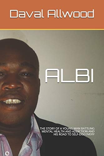 Albi The Story of a Young Man Battling Mental Health and Addiction and His Road to Self-Discovery