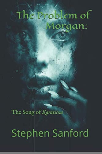 The Problem of Morgan The Song of Karaticna