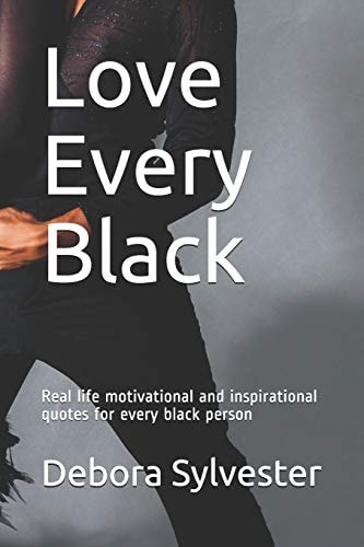Love Every Black Real Life Motivational and Inspirational Quotes for Every Black Person