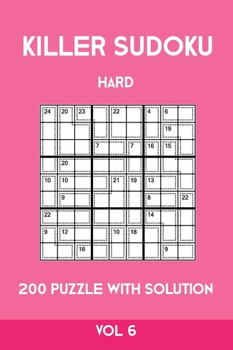 Killer Sudoku Hard 200 Puzzle With Solution Vol 6 Advanced Puzzle Book,9x9, 2 Puzzles Per Page