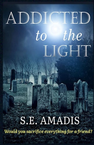 Addicted to the Light Would You Sacrifice Everything for a Friend?
