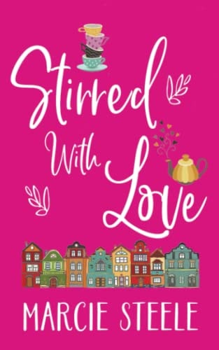 Stirred with Love A Feel Good Novel of Friendship, Love and Taking Chances