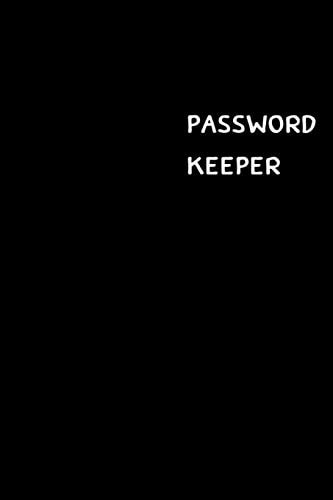 Password Keeper Large (6 X 9 Inches) - 100 Pages - Black Cover: Keep Your Usernames, Passwords, Social Info, Web Addresses and Security Questions in One. So Easy & Organized