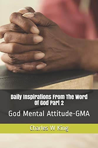 Daily Inspirations From the Word Of God Part 2 God Mental Attitude - GMA