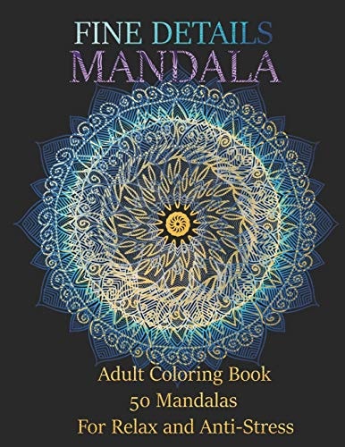 Fine Details Mandalas Adults Coloring Book 50 Mandalas For Relax and Anti-Stress