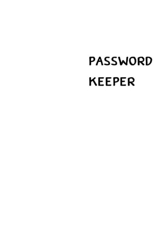 Password Keeper Size (6 X 9 Inches) - 100 Pages - White Cover: Keep Your Usernames, Passwords, Social Info, Web Addresses and Security Questions in One. So Easy & Organized