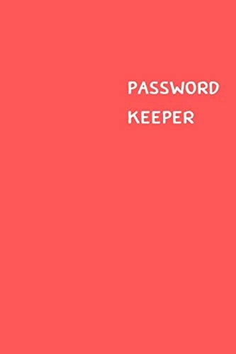 Password Keeper Size (6 X 9 Inches) - 100 Pages - Red Cover: Keep Your Usernames, Passwords, Social Info, Web Addresses and Security Questions in One. So Easy & Organized