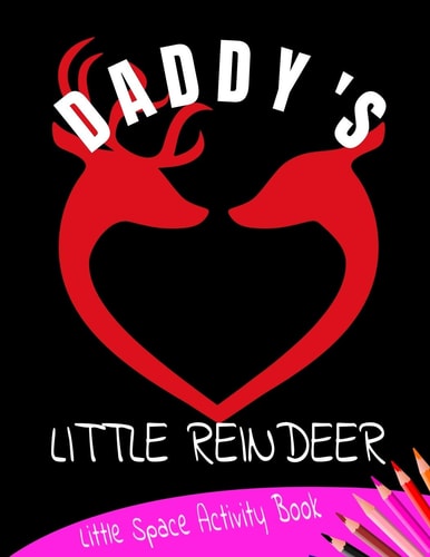 Daddy's Little Reindeer Little Space Activity Book Age Play Christmas Coloring, Crossword, Maze and Games Book