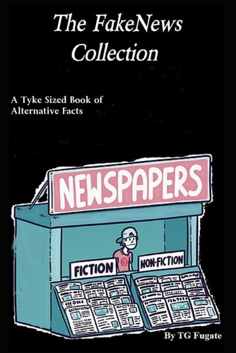 The FakeNews Collection A Tyke Sized Book of Alternative Facts