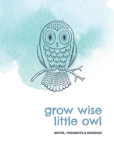 Grow Wise Little Owl Notes, Thoughts and Doodles