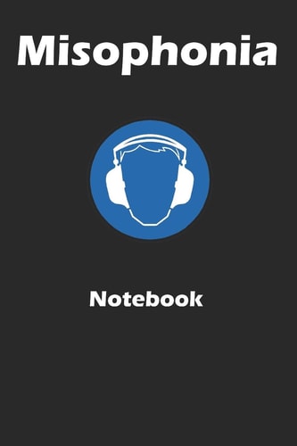 Misophonia Notebook A 6x9 Inch Notebook to Register Triggers and Notes Related to Misophonia. : a Notebook to Register Triggers and Notes Related to Misophonia