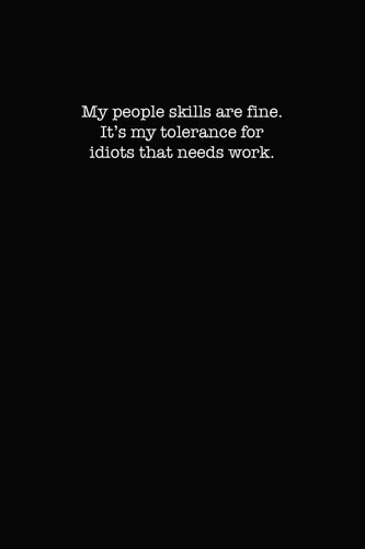 My People Skills Are Fine. It's My Tolerance for Idiots That Needs Work. Dot Grid Notebook for Coworkers