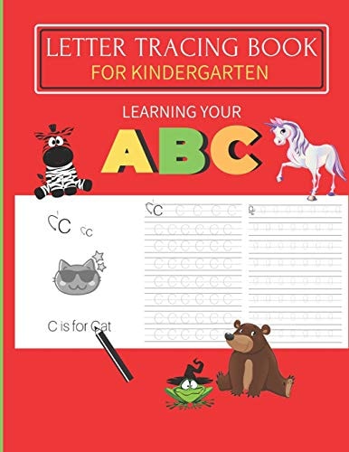 Letter Tracing Book For Kindergarten Learning Your ABC: A Fun Hand Writing Practice Book for Ages 3-5. (Preschool & Kindergarten )