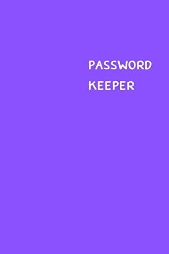 Password Keeper Size (6 X 9 Inches) - 100 Pages - Purple Cover: Keep Your Usernames, Passwords, Social Info, Web Addresses and Security Questions in One. So Easy & Organized