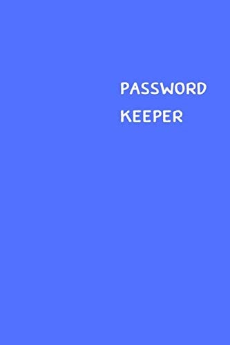 Password Keeper Size (6 X 9 Inches) - 100 Pages - Blue Cover: Keep Your Usernames, Passwords, Social Info, Web Addresses and Security Questions in One. So Easy & Organized