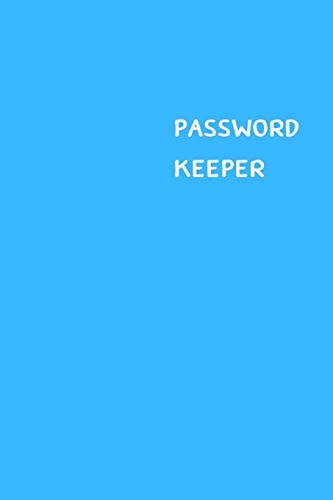 Password Keeper Size (6 X 9 Inches) - 100 Pages - Cerulean Cover: Keep Your Usernames, Passwords, Social Info, Web Addresses and Security Questions in One. So Easy & Organized