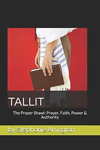 Tallit The Prayer Shawl: Prayer, Faith, Power and Authority