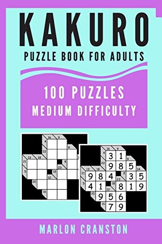 Kakuro Puzzle Book For Adults 100 Puzzles Medium Difficulty for Kakuro Lovers and Enthusiasts