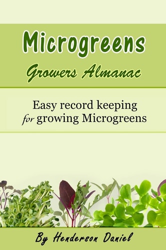 Microgreens Growers Almanac Easy Record Keeping for Growing Microgreens
