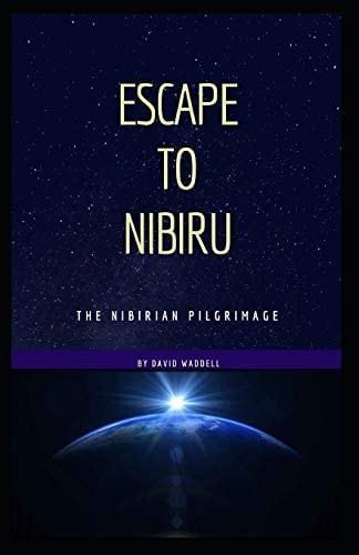 Escape to Nibiru The Nibirian Pilgrimage