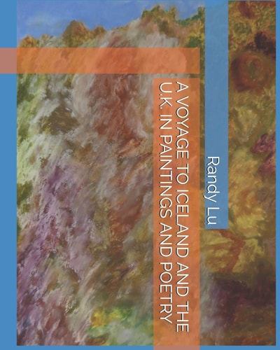 A Voyage to Iceland and the U. K. in Paintings and Poetry