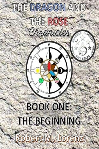 The Dragon and the Rose Chronicles Book One: The Beginning
