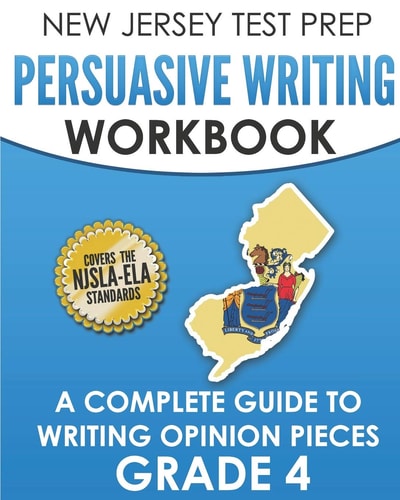 NEW JERSEY TEST PREP Persuasive Writing Workbook Grade 4 A Complete Guide to Writing Opinion Pieces