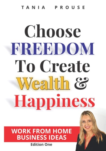 Choose Freedom to Create Wealth and Happiness Work From Home