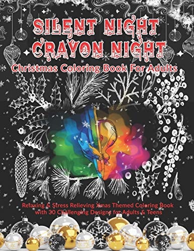 Silent Night Crayon Night Christmas Coloring Book For Adults: Relaxing & Stress Relieving Xmas Themed Coloring Book with 30 Challenging Designs for Adults & Teens