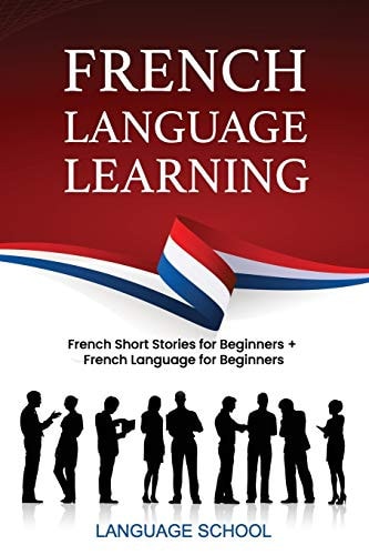 French Language Learning French Short Stories For Beginners + French Language for Beginners