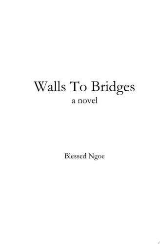 Walls to Bridges A Novel