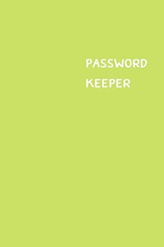 Password Keeper Size (6 X 9 Inches) - 100 Pages - Lime Cover: Keep Your Usernames, Passwords, Social Info, Web Addresses and Security Questions in One. So Easy & Organized
