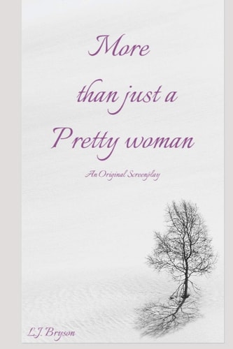 More Than Just a Pretty Woman An Original Screenplay