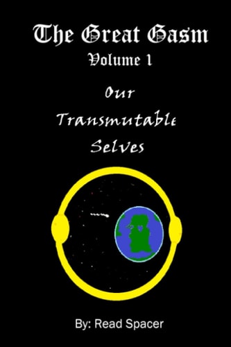 The Great Gasm Volume 1 Our Transmutable Selves