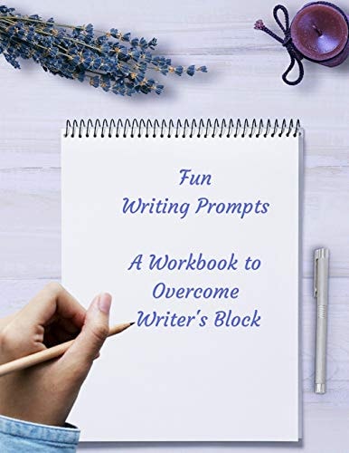 Fun Writing Prompts a Workbook to Overcome Writer's Block Designed to Fire Your Imagination, Light, Quick to Write Topics, for Authors