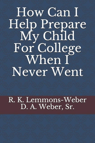 How Can I Help Prepare My Child For College When I Never Went