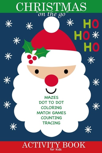 Christmas "on the Go" Activity Book for Kids Travel Time Activity Book with Mazes, Coloring, Dot to Dot, Counting, Matching, Word Search and More