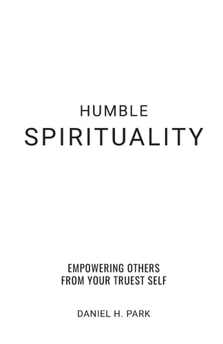 Humble Spirituality Empowering Others from Your True Self