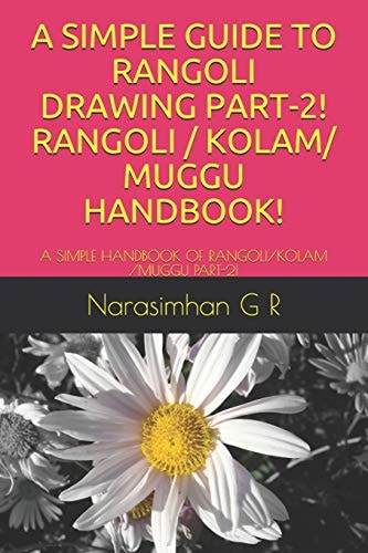 A Simple Guide to Rangoli Drawing Part-2! Rangoli / Kolam/ Muggu Handbook! A Simple Handbook of Rangoli/Kolam /Muggu Part-2!