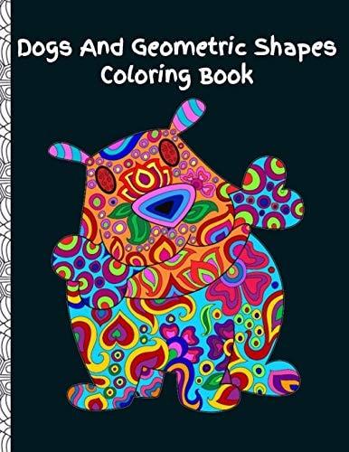 Dogs and Geometric Shapes Coloring Book Fun Color Pages For Adults and Kids