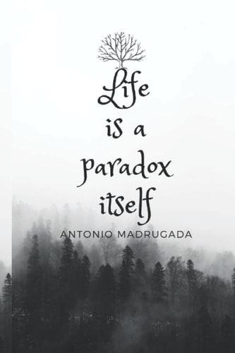 Life Is a Paradox Itself Poems and Stories