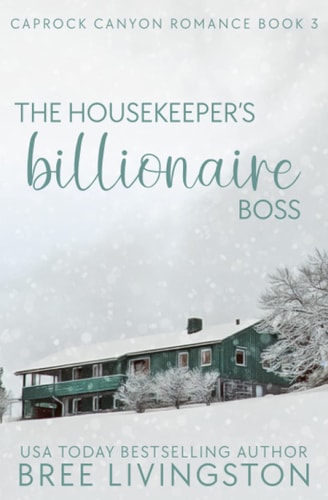 The Housekeeper's Billionaire Boss A Caprock Canyon Romance Book Three