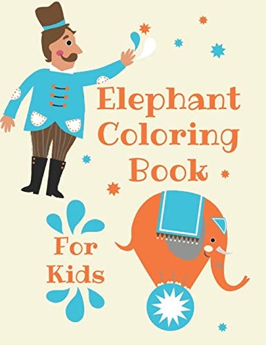 Elephant Coloring Book for Kids Children Activity Book for Girls & Boys Age 4-8, with 30 Super Fun Coloring, Gifted Kids Coloring Animals