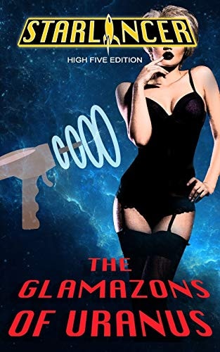 Starlancer The Glamazons of Uranus: High Five Edition