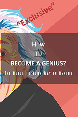 How to Become a Genius? Exclusive How Can You Develop Your Mind?