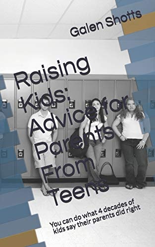 Raising Kids Advice for Parents From Teens: 4 Decades of what Kids Say Their Parents Did Right
